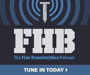 Fine Homebuilding Podcast